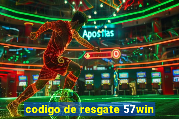 codigo de resgate 57win